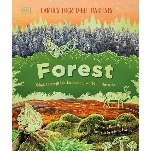 Forest: Walk Through the Fascinating World of the Wild