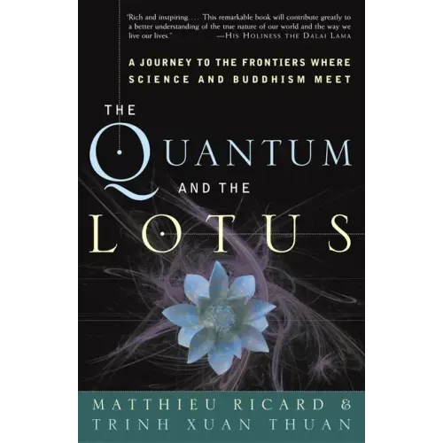 The Quantum and the Lotus: A Journey to the Frontiers Where Science and Buddhism Meet