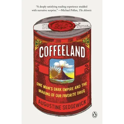 Coffeeland: One Man's Dark Empire and the Making of Our Favorite Drug