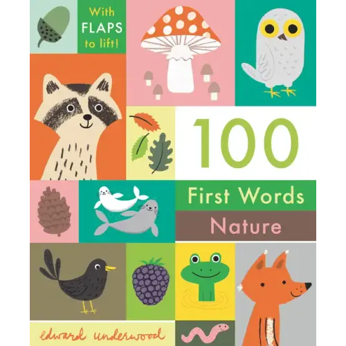100 First Words: Nature: With Flaps to Lift