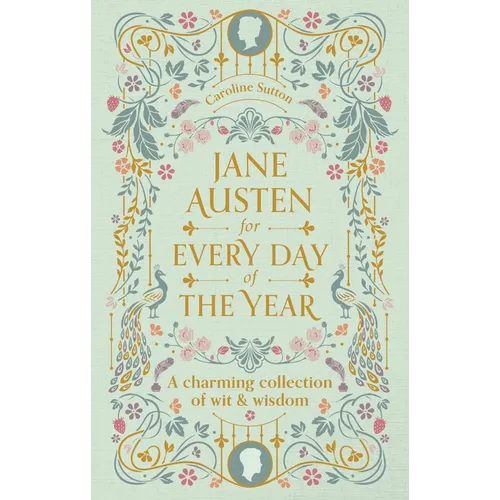 Jane Austen for Every Day of the Year: A Charming Collection of Wit & Wisdom