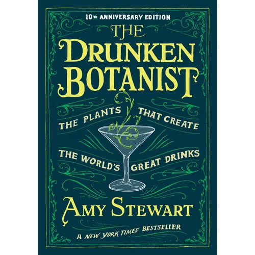 The Drunken Botanist: The Plants That Create the World's Great Drinks: 10th Anniversary Edition